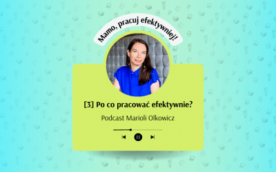 Podcast: Po co pracować efektywnie?